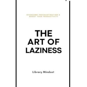 The Art of Laziness