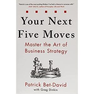 Your Next Five Moves: Master The Art Of Business Strategy