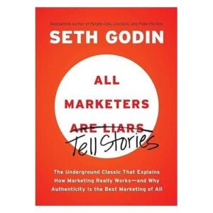 All Marketers Are Liars (Tell Stories That People Believe)