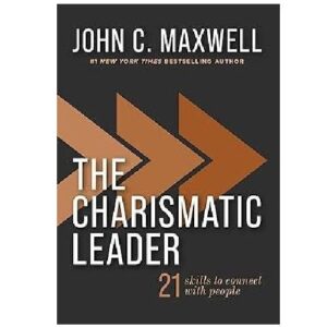 The Charismatic Leader: 21 Skills to Connect with People
